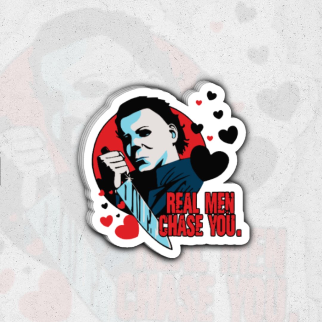 Michael mayers real men chase you - glossy vinyl sticker