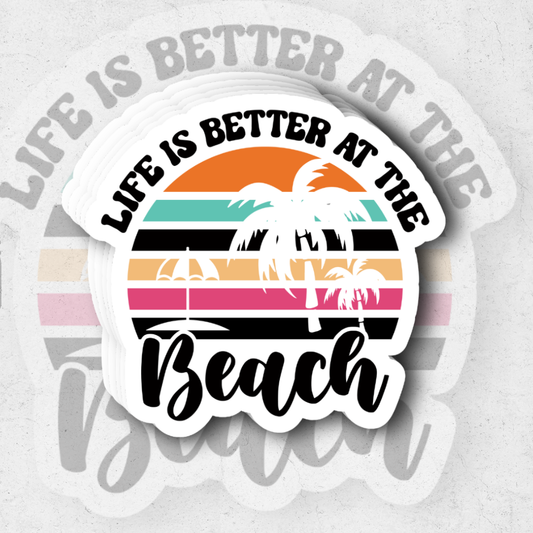 Life is better at the beach- glossy vinyl sticker